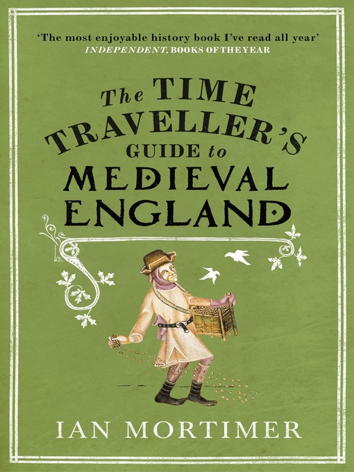 Title details for The Time Traveller's Guide to Medieval England by Ian Mortimer - Wait list